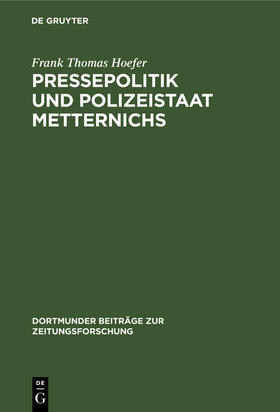 Hoefer |  Pressepolitik und Polizeistaat Metternichs | Buch |  Sack Fachmedien