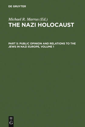 Marrus |  The Nazi Holocaust. Part 5: Public Opinion and Relations to the Jews in Nazi Europe. Volume 1 | Buch |  Sack Fachmedien