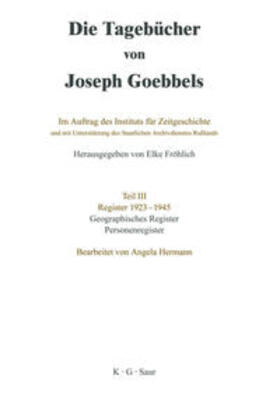 Goebbels / Hermann / Fröhlich |  Goebbels, J: Tagebücher  Teil III Gegr.Reg. | Buch |  Sack Fachmedien
