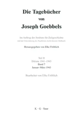 Fröhlich |  Die Tagebücher von Joseph Goebbels, Band 7, Januar - März 1943 | Buch |  Sack Fachmedien