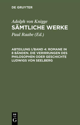 Knigge / Raabe |  Romane in 8 Bänden. Die Verirrungen des Philosophen oder Geschichte Ludwigs von Seelberg | Buch |  Sack Fachmedien