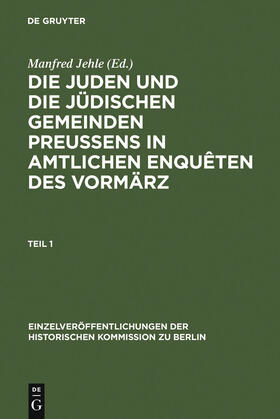 Jehle |  Die Juden und die jüdischen Gemeinden Preussens in amtlichen Enquêten des Vormärz | Buch |  Sack Fachmedien