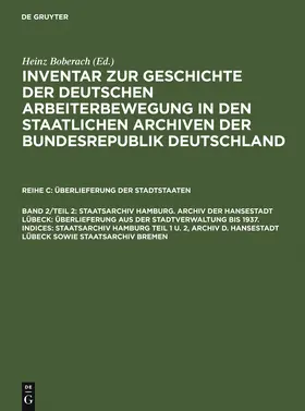 Weinhauer / Schädlich / Wiehmann |  Staatsarchiv Hamburg. Archiv der Hansestadt Lübeck: Überlieferung aus der Staatsverwaltung bis 1937. Indices: Staatsarchiv Hamburg Teil 1 u. 2, Archiv d. Hansestadt Lübeck sowie Staatsarchiv Bremen | Buch |  Sack Fachmedien