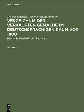Ketelsen / Stockhausen / Fredericksen |  Verzeichnis der verkauften Gemälde im deutschsprachigen Raum vor 1800 | Buch |  Sack Fachmedien