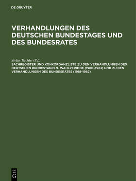 Hagen / Tischler / Kantenwein-Pabst |  Sachregister und Konkordanzliste zu den Verhandlungen des Deutschen Bundestages 9. Wahlperiode (1980¿1983) und zu den Verhandlungen des Bundesrates (1981¿1982) | Buch |  Sack Fachmedien