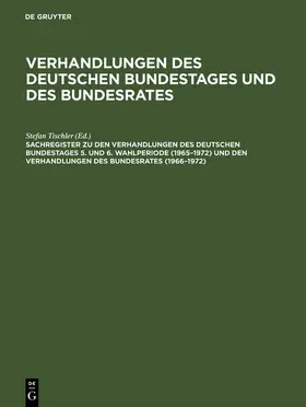 Hagen / Tischler / Kantenwein-Pabst |  Sachregister zu den Verhandlungen des Deutschen Bundestages 5. und 6. Wahlperiode (1965¿1972) und den Verhandlungen des Bundesrates (1966¿1972) | Buch |  Sack Fachmedien