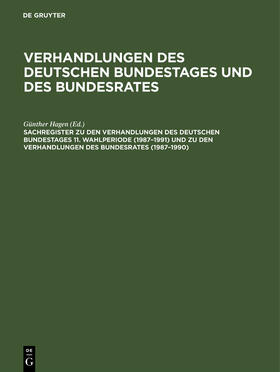 Bauder / Hagen / Wüst |  Sachregister zu den Verhandlungen des Deutschen Bundestages 11. Wahlperiode (1987¿1991) und zu den Verhandlungen des Bundesrates (1987¿1990) | Buch |  Sack Fachmedien