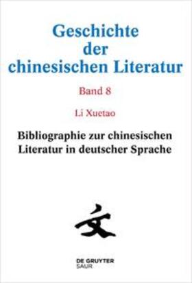 Xuetao |  Geschichte der chinesischen Literatur / Bibliographie zur chinesischen Literatur in deutscher Sprache | eBook | Sack Fachmedien