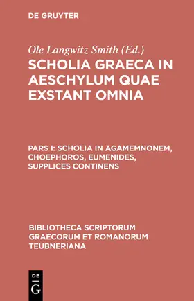 Smith |  Scholia in Agamemnonem, Choephoros, Eumenides, Supplices continens | Buch |  Sack Fachmedien