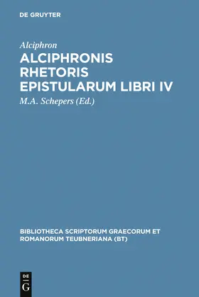 Alciphron / Schepers |  Alciphronis Rhetoris epistularum libri IV | Buch |  Sack Fachmedien