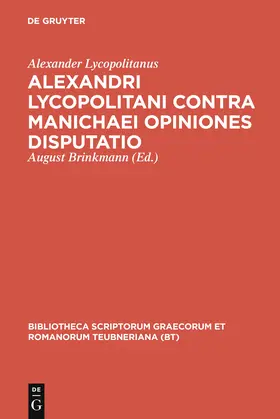 Alexander Lycopolitanus / Brinkmann |  Alexandri Lycopolitani contra Manichaei opiniones disputatio | Buch |  Sack Fachmedien