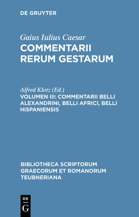Gaius Iulius Caesar / Klotz |  Commentarii belli Alexandrini, belli Africi, belli Hispaniensis | Buch |  Sack Fachmedien