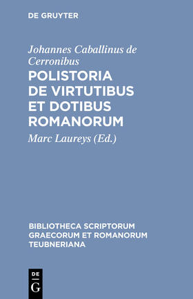 Johannes Caballinus de Cerronibus / Laureys |  Polistoria de virtutibus et dotibus Romanorum | Buch |  Sack Fachmedien