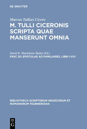 Marcus Tullius Cicero / Shackleton Bailey |  Epistulae ad familiares. Libri I-XVI | Buch |  Sack Fachmedien