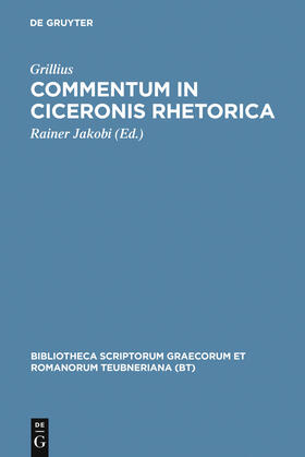Grillius / Jakobi |  Commentum in Ciceronis rhetorica | Buch |  Sack Fachmedien