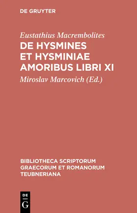 Eustathius Macrembolites / Marcovich |  De Hysmines et Hysminiae amoribus libri XI | Buch |  Sack Fachmedien