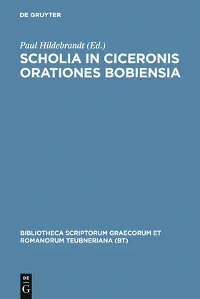 Hildebrandt |  Scholia in Ciceronis orationes Bobiensia | Buch |  Sack Fachmedien