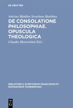 Boethius / Moreschini |  De consolatione philosophiae. Opuscula theologica | Buch |  Sack Fachmedien