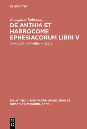 Xenophon Ephesius / O'Sullivan |  De Anthia et Habrocome Ephesiacorum libri V | Buch |  Sack Fachmedien