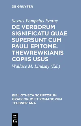 Festus / Lindsay |  De verborum significatu quae supersunt cum Pauli epitome. Thewrewkianis copiis usus | Buch |  Sack Fachmedien