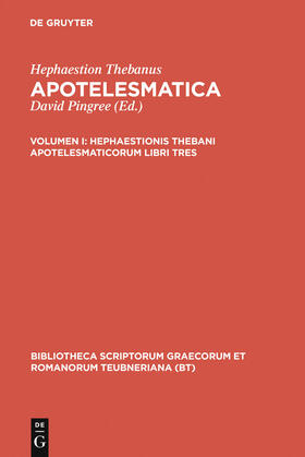 Hephaestion Thebanus / Pingree |  Hephaestionis Thebani apotelesmaticorum libri tres | Buch |  Sack Fachmedien