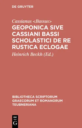 Cassianus &lt;Bassus&gt; / Beckh |  Geoponica sive Cassiani Bassi Scholastici De re rustica eclogae | Buch |  Sack Fachmedien