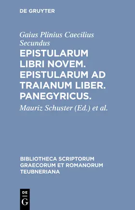 Plinius Caecilius Secundus / Hanslik / Schuster |  Epistularum libri novem. Epistularum ad Traianum liber. Panegyricus. | Buch |  Sack Fachmedien