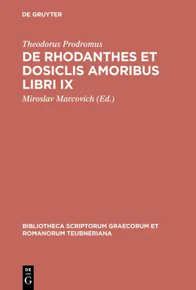 Theodorus Prodromus / Marcovich | De Rhodanthes et Dosiclis amoribus libri IX | Buch | 978-3-598-71703-1 | sack.de