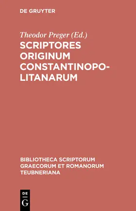 Preger |  Scriptores originum Constantinopolitanarum | Buch |  Sack Fachmedien