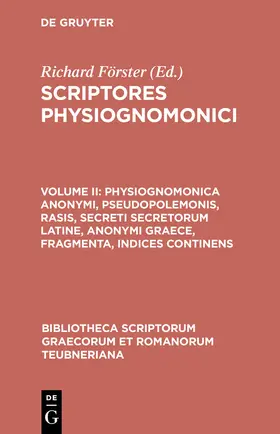 Förster |  Physiognomonica anonymi, Pseudopolemonis, Rasis, Secreti secretorum Latine, anonymi Graece, fragmenta, indices continens | Buch |  Sack Fachmedien