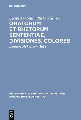 Seneca / Håkanson |  Oratorum et rhetorum sententiae, divisiones, colores | Buch |  Sack Fachmedien