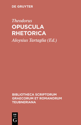 Theodorus / Tartaglia |  Opuscula rhetorica | Buch |  Sack Fachmedien