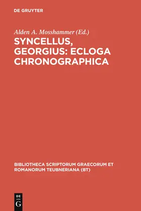 Syncellus / Mosshammer |  Syncellus, Georgius: Ecloga chronographica | Buch |  Sack Fachmedien