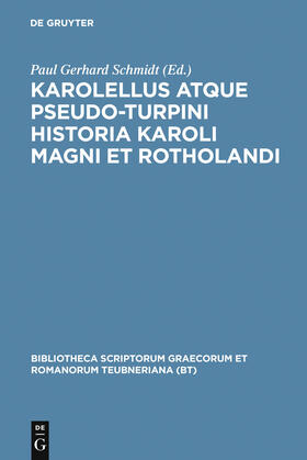 Schmidt |  Karolellus atque Pseudo-Turpini Historia Karoli Magni et Rotholandi | Buch |  Sack Fachmedien