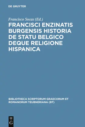 Enzinas / Socas |  Francisci Enzinatis Burgensis historia de statu Belgico deque religione Hispanica | Buch |  Sack Fachmedien