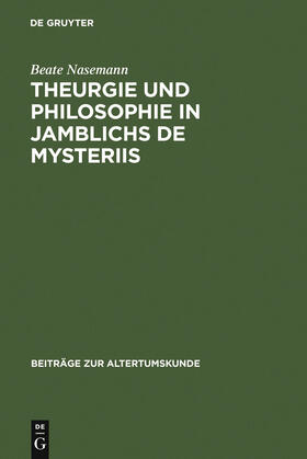 Nasemann |  Theurgie und Philosophie in Jamblichs De mysteriis | Buch |  Sack Fachmedien