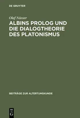 Nüsser |  Albins Prolog und die Dialogtheorie des Platonismus | Buch |  Sack Fachmedien