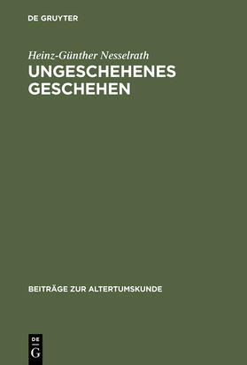 Nesselrath |  Ungeschehenes Geschehen | Buch |  Sack Fachmedien