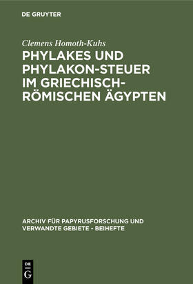 Homoth-Kuhs |  Phylakes und Phylakon-Steuer im griechisch-römischen Ägypten | Buch |  Sack Fachmedien