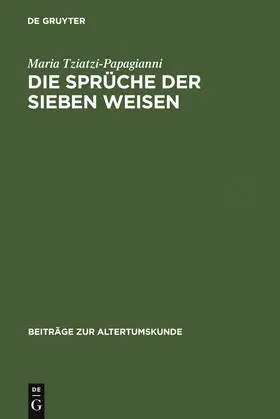 Tziatzi-Papagianni |  Die Sprüche der sieben Weisen | Buch |  Sack Fachmedien