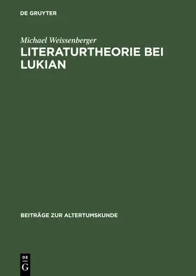 Weissenberger |  Literaturtheorie bei Lukian | Buch |  Sack Fachmedien