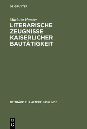 Horster |  Literarische Zeugnisse kaiserlicher Bautätigkeit | Buch |  Sack Fachmedien
