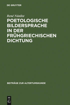 Nünlist |  Poetologische Bildersprache in der frühgriechischen Dichtung | Buch |  Sack Fachmedien