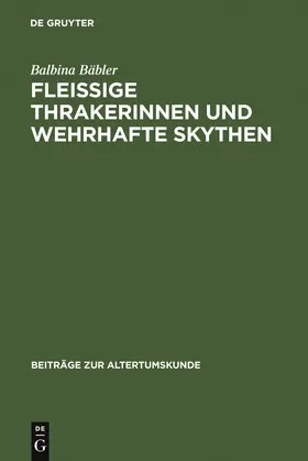 Bäbler |  Fleissige Thrakerinnen und wehrhafte Skythen | Buch |  Sack Fachmedien