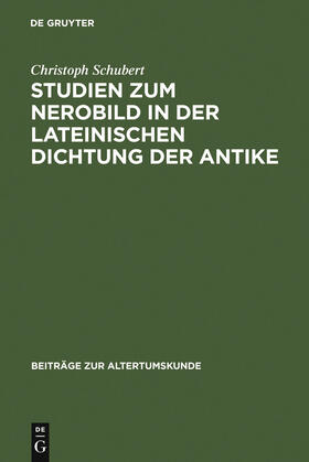 Schubert |  Studien zum Nerobild in der lateinischen Dichtung der Antike | Buch |  Sack Fachmedien