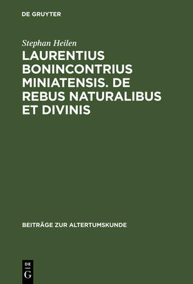 Heilen |  Laurentius Bonincontrius Miniatensis. De rebus naturalibus et divinis | Buch |  Sack Fachmedien