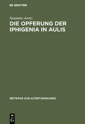 Aretz |  Die Opferung der Iphigenia in Aulis | Buch |  Sack Fachmedien