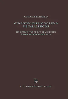 Hirschberger |  Gynaikon Katalogos und Megalai Ehoiai | Buch |  Sack Fachmedien