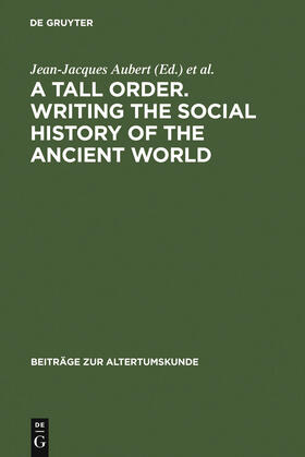 Várhelyi / Aubert |  A Tall Order. Writing the Social History of the Ancient World | Buch |  Sack Fachmedien