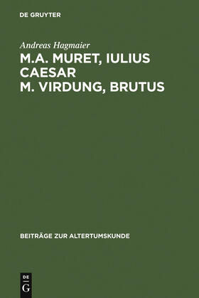 Hagmaier |  M. A. Muret, Iulius Caesar. M. Virdung, Brutus | Buch |  Sack Fachmedien